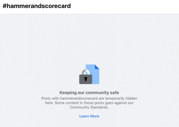 Screenshot of Facebook’s community standards page that temporally hid all posts containing #hammerandscorecard. Credit: TaSC. 